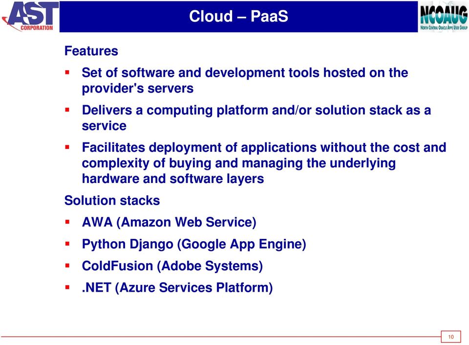 cost and complexity of buying and managing the underlying hardware and software layers Solution stacks AWA