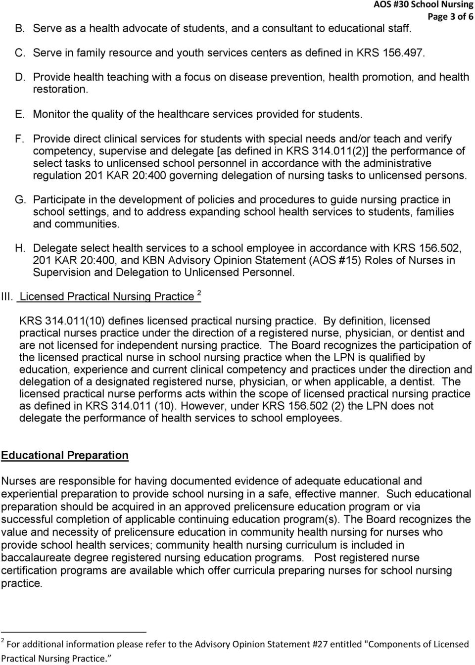 Provide direct clinical services for students with special needs and/or teach and verify competency, supervise and delegate [as defined in KRS 314.