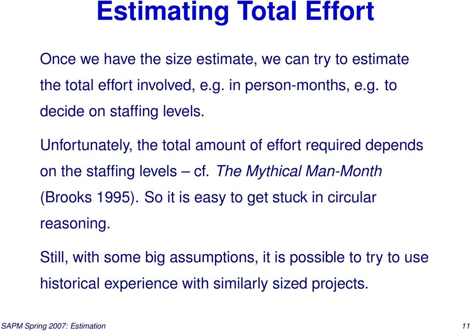 The Mythical Man-Month (Brooks 1995). So it is easy to get stuck in circular reasoning.