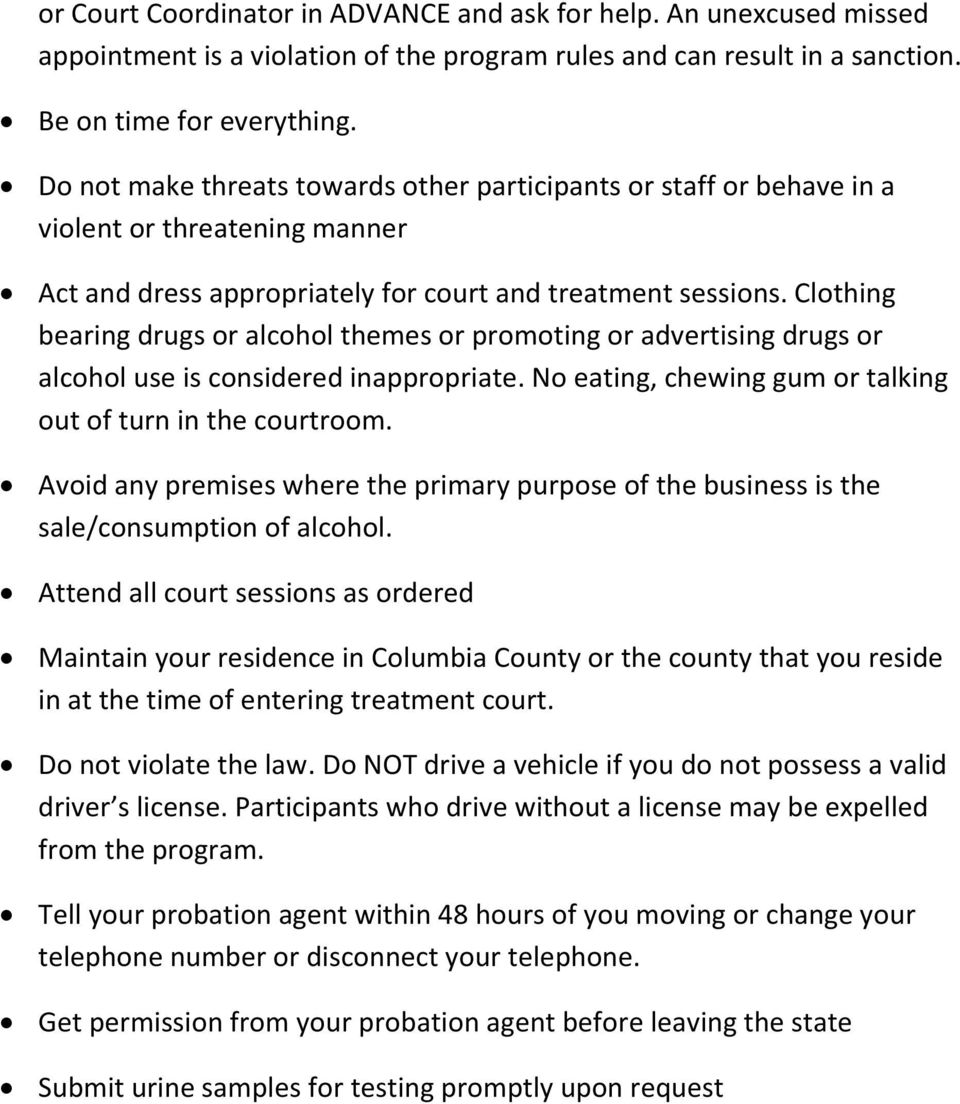 Clothing bearing drugs or alcohol themes or promoting or advertising drugs or alcohol use is considered inappropriate. No eating, chewing gum or talking out of turn in the courtroom.