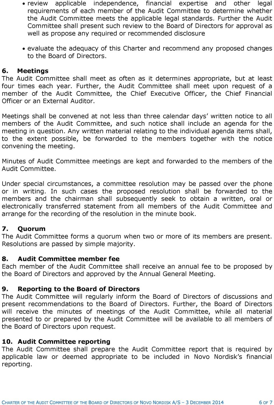 recommend any proposed changes to the Board of Directors. 6. Meetings The Audit Committee shall meet as often as it determines appropriate, but at least four times each year.