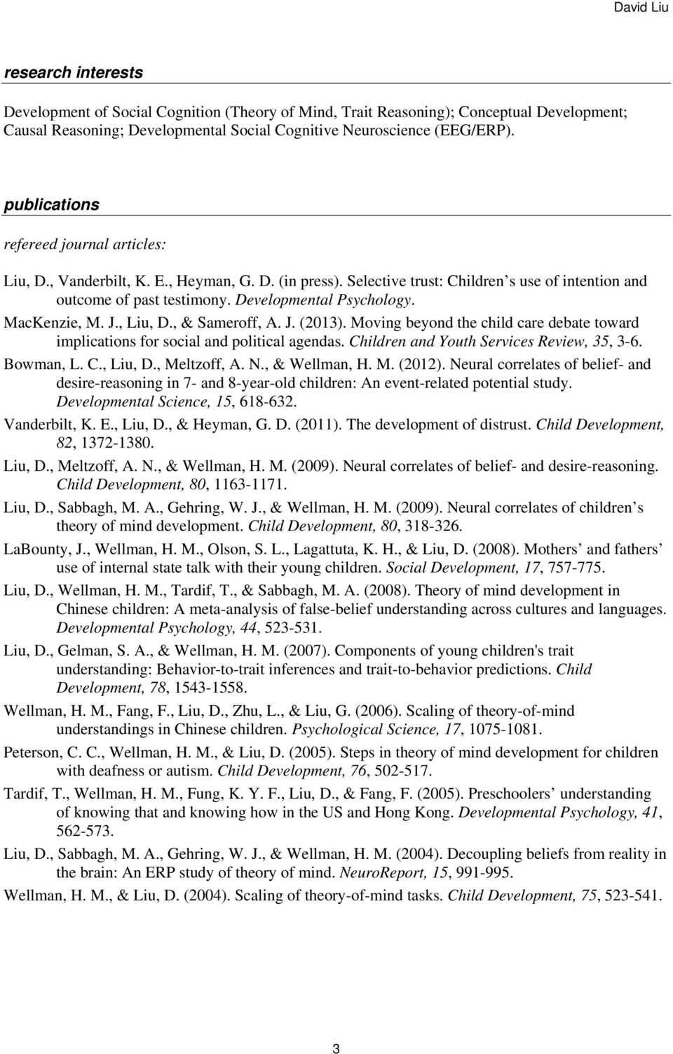 MacKenzie, M. J., Liu, D., & Sameroff, A. J. (2013). Moving beyond the child care debate toward implications for social and political agendas. Children and Youth Services Review, 35, 3-6. Bowman, L.