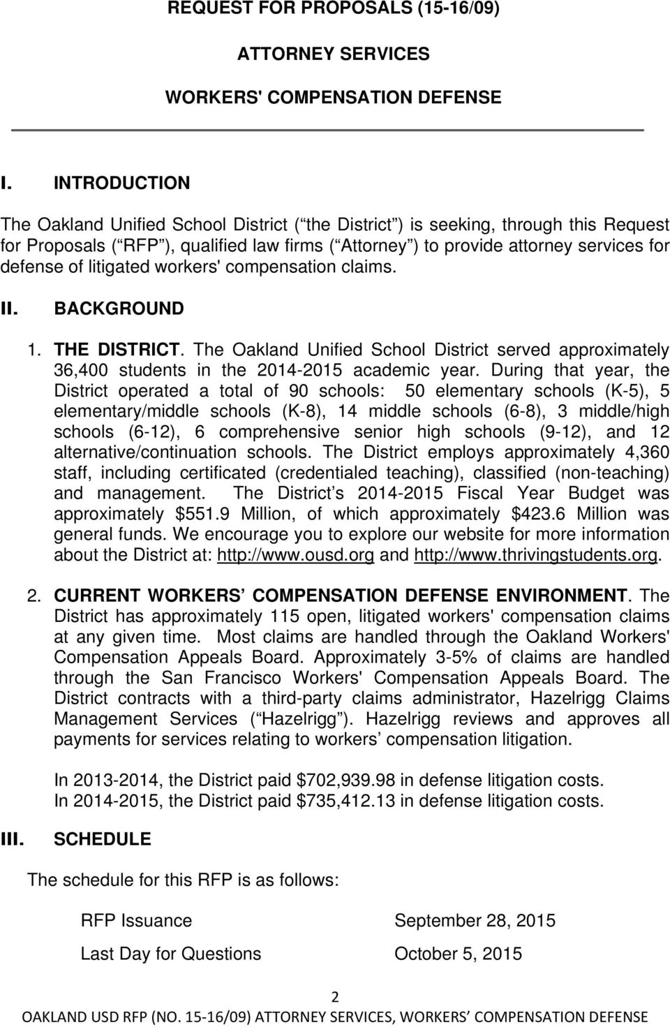 litigated workers' compensation claims. II. BACKGROUND 1. THE DISTRICT. The Oakland Unified School District served approximately 36,400 students in the 2014-2015 academic year.