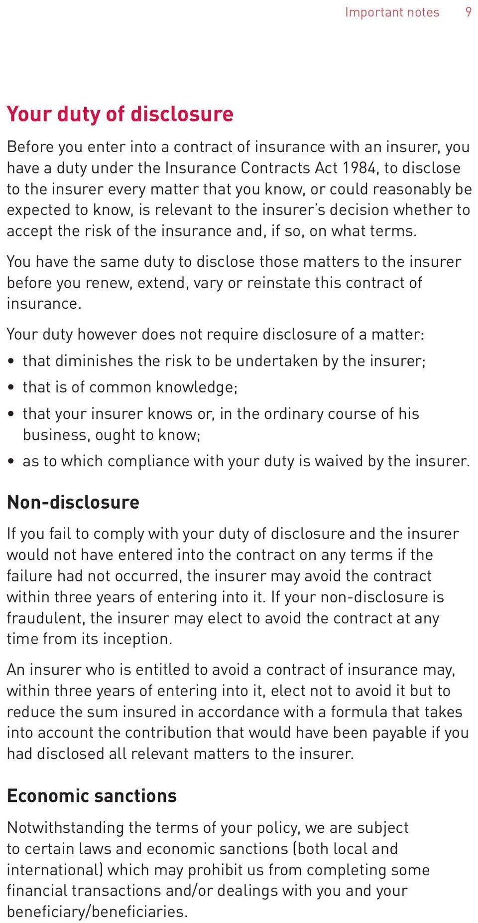 You have the same duty to disclose those matters to the insurer before you renew, extend, vary or reinstate this contract of insurance.