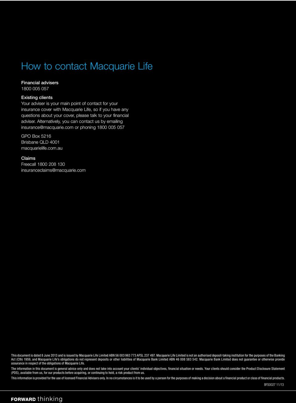 com This document is dated 8 June 2013 and is issued by Macquarie Life Limited ABN 56 003 963 773 AFSL 237 497.