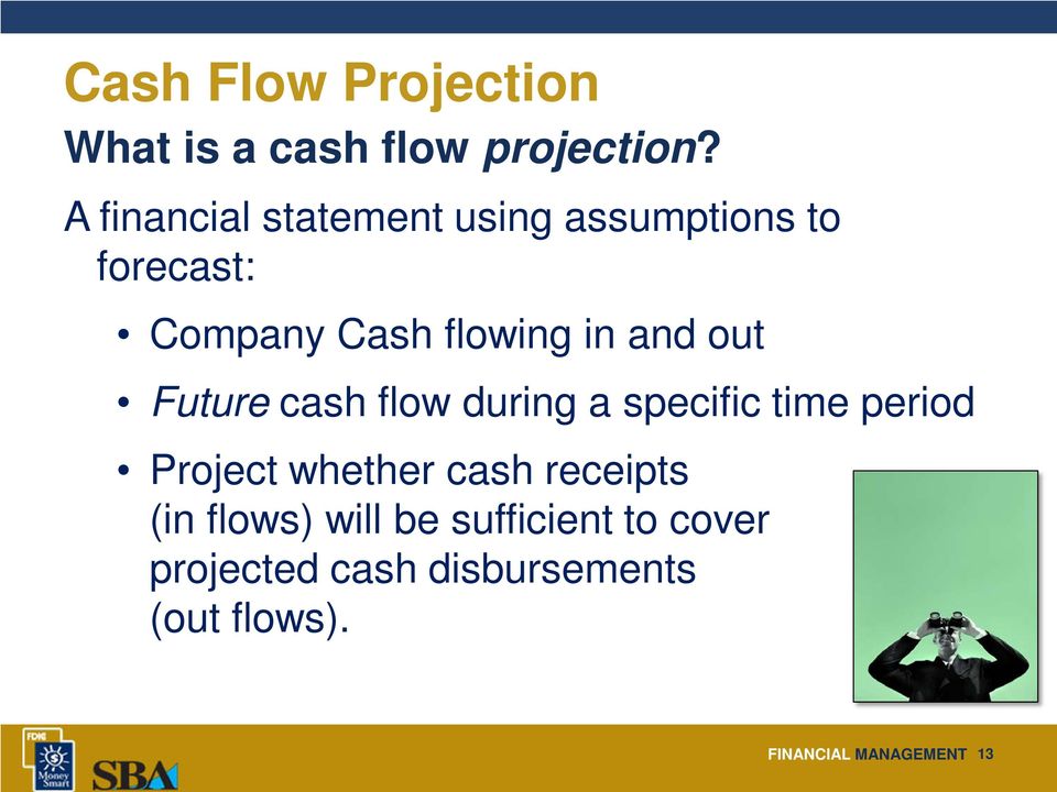 and out Future cash flow during a specific time period Project whether cash