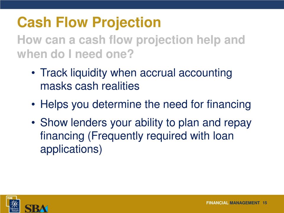 determine the need for financing Show lenders your ability to plan and repay