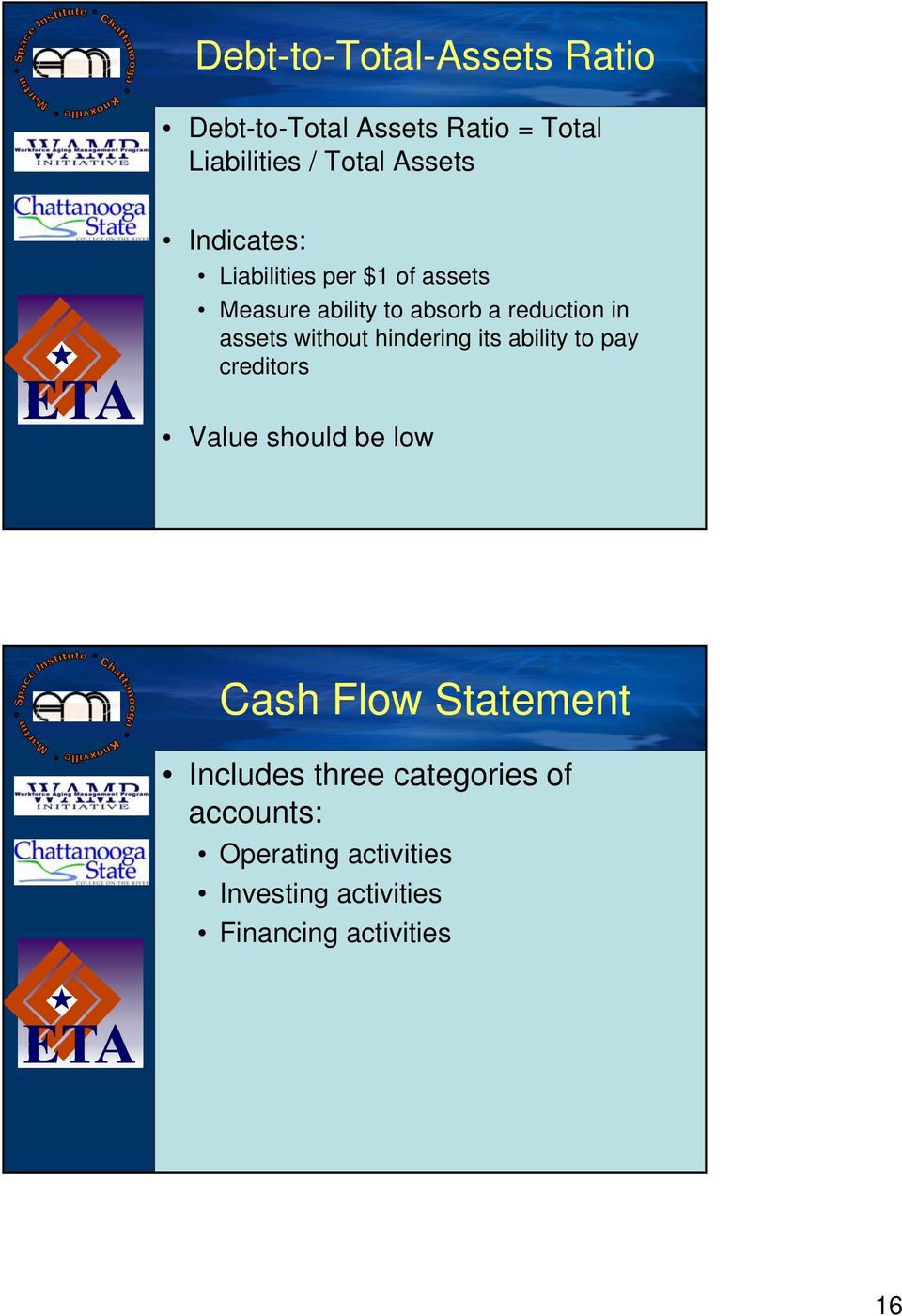 without hindering its ability to pay creditors Value should be low Cash Flow Statement