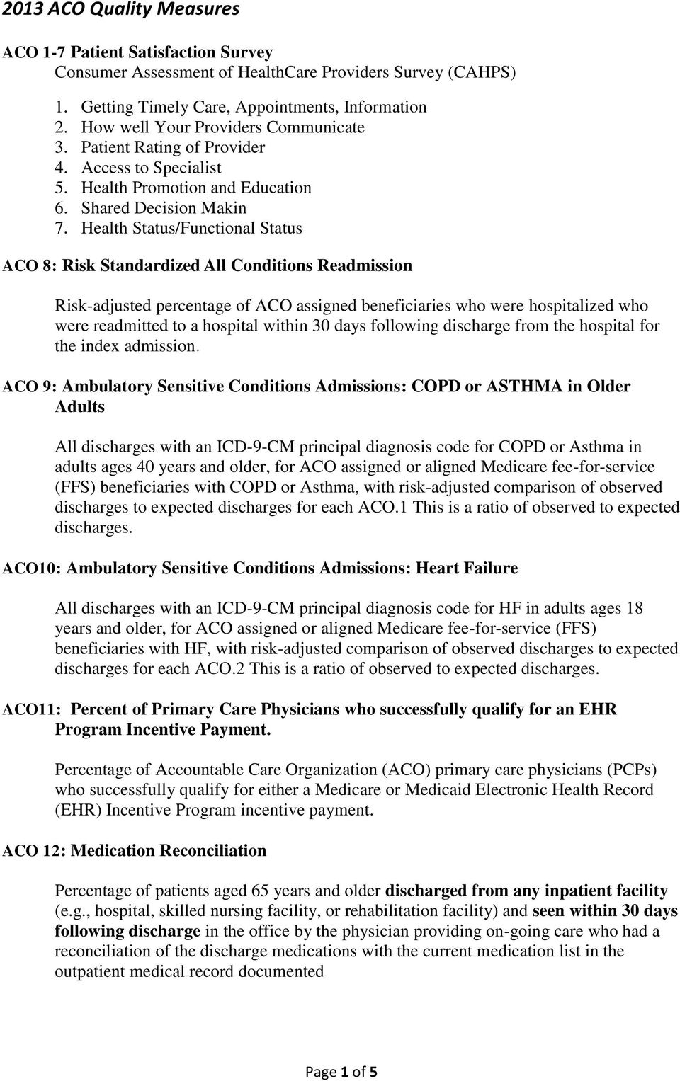 Health Status/Functional Status ACO 8: Risk Standardized All Conditions Readmission Risk-adjusted percentage of ACO assigned beneficiaries who were hospitalized who were readmitted to a hospital