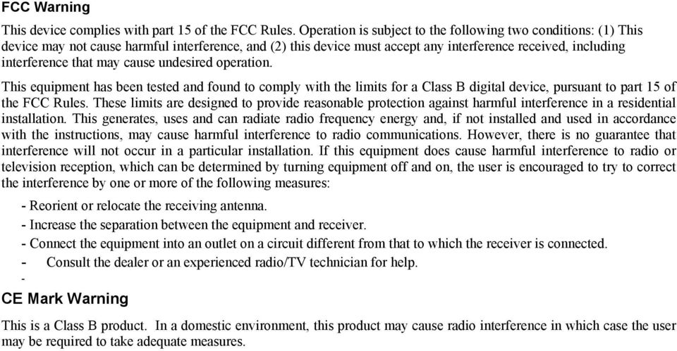 cause undesired operation. This equipment has been tested and found to comply with the limits for a Class B digital device, pursuant to part 15 of the FCC Rules.