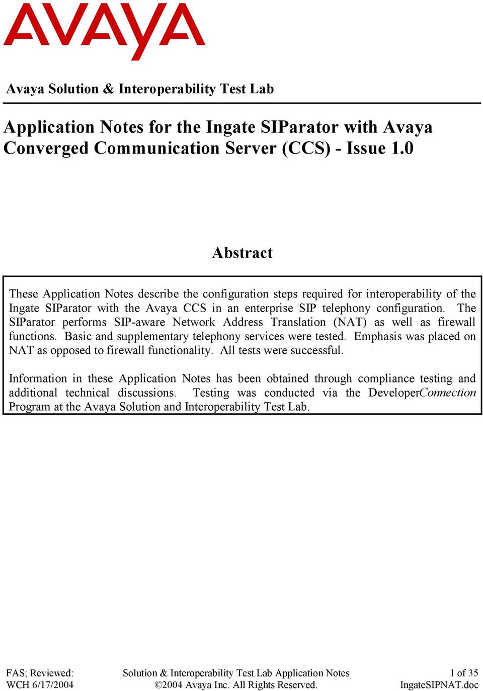 The SIParator performs SIP-aware Network Address Translation (NAT) as well as firewall functions. Basic and supplementary telephony services were tested.