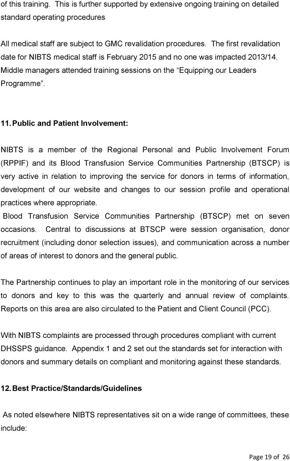 Public and Patient Involvement: NIBTS is a member of the Regional Personal and Public Involvement Forum (RPPIF) and its Blood Transfusion Service Communities Partnership (BTSCP) is very active in