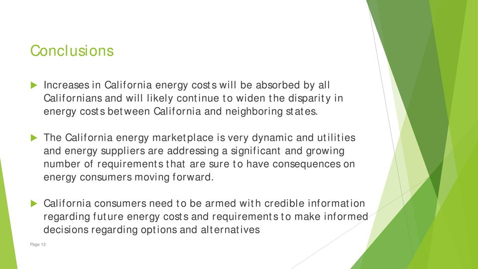 The California energy marketplace is very dynamic and utilities and energy suppliers are addressing a significant and growing number of requirements