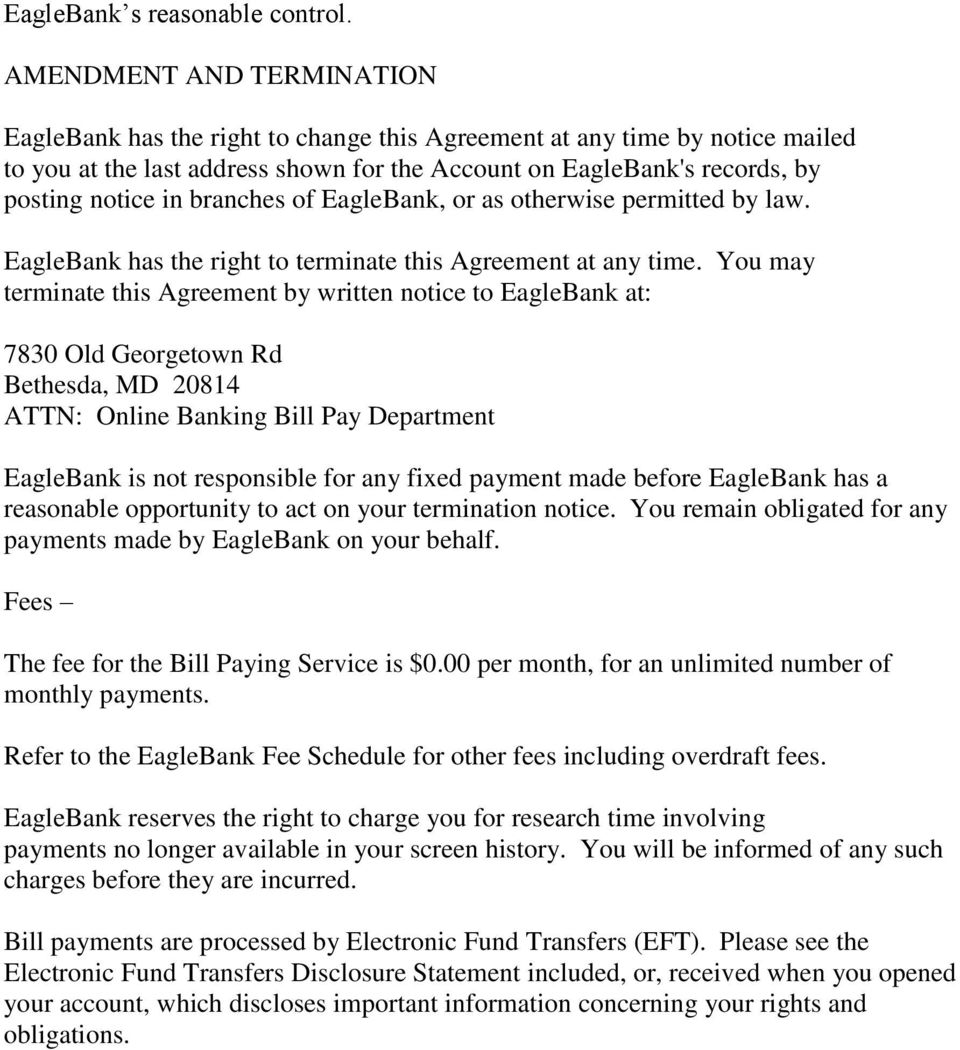 branches of EagleBank, or as otherwise permitted by law. EagleBank has the right to terminate this Agreement at any time.
