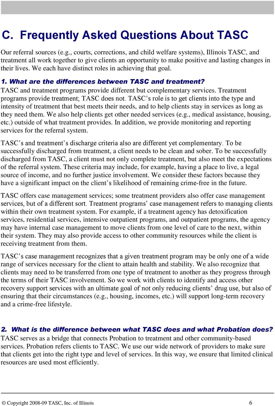We each have distinct roles in achieving that goal. 1. What are the differences between TASC and treatment? TASC and treatment programs provide different but complementary services.