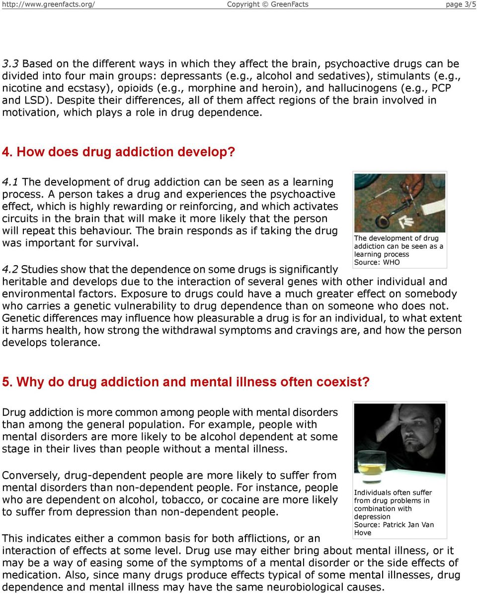 How does drug addiction develop? 4.1 The development of drug addiction can be seen as a learning process.