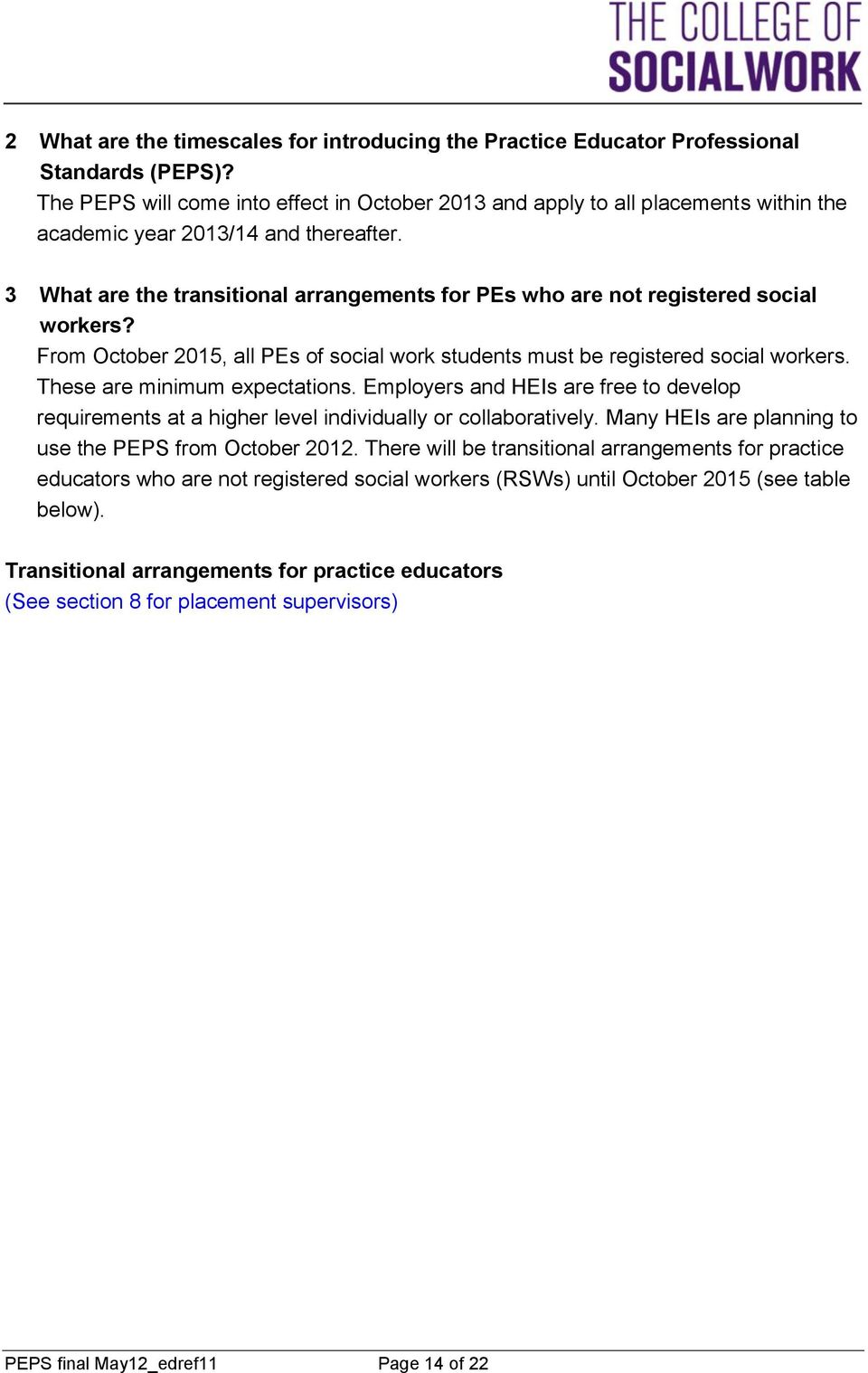 3 What are the transitional arrangements for PEs who are not registered social workers? From October 2015, all PEs of social work students must be registered social workers.