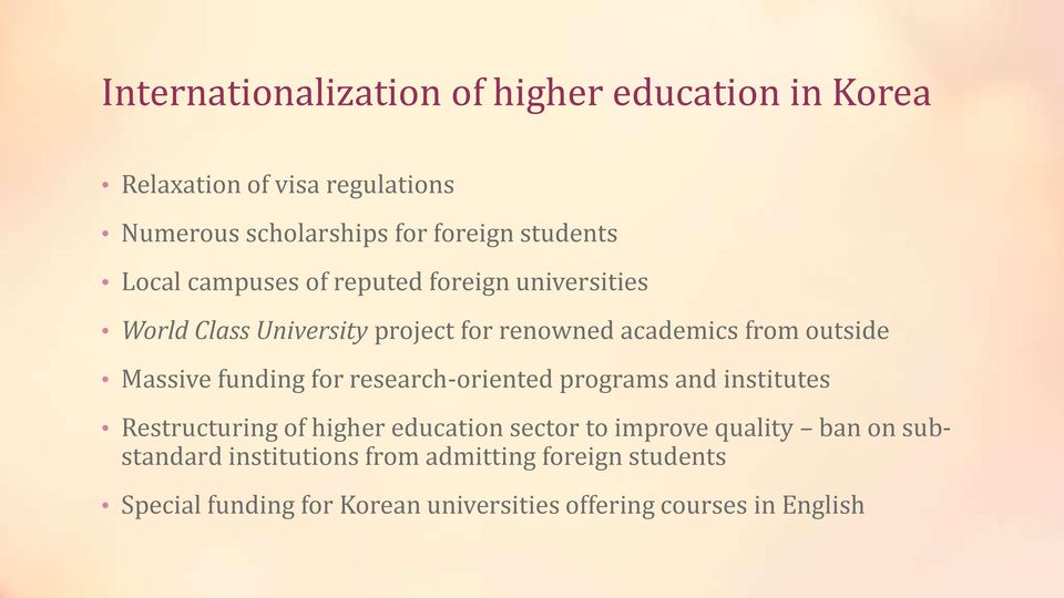 Massive funding for research-oriented programs and institutes Restructuring of higher education sector to improve quality