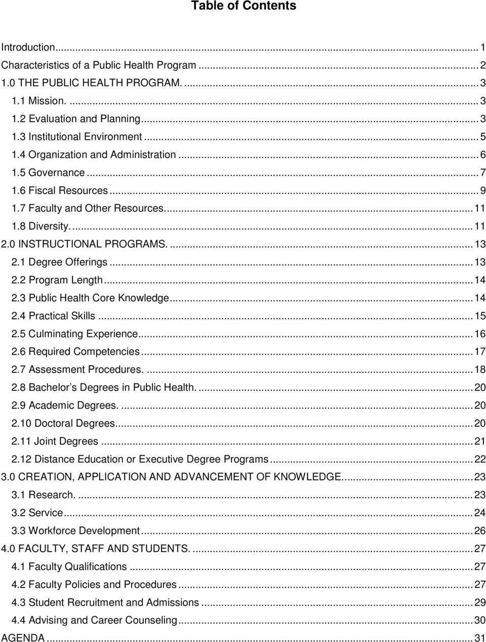1 Degree Offerings... 13 2.2 Program Length... 14 2.3 Public Health Core Knowledge... 14 2.4 Practical Skills... 15 2.5 Culminating Experience... 16 2.6 Required Competencies... 17 2.