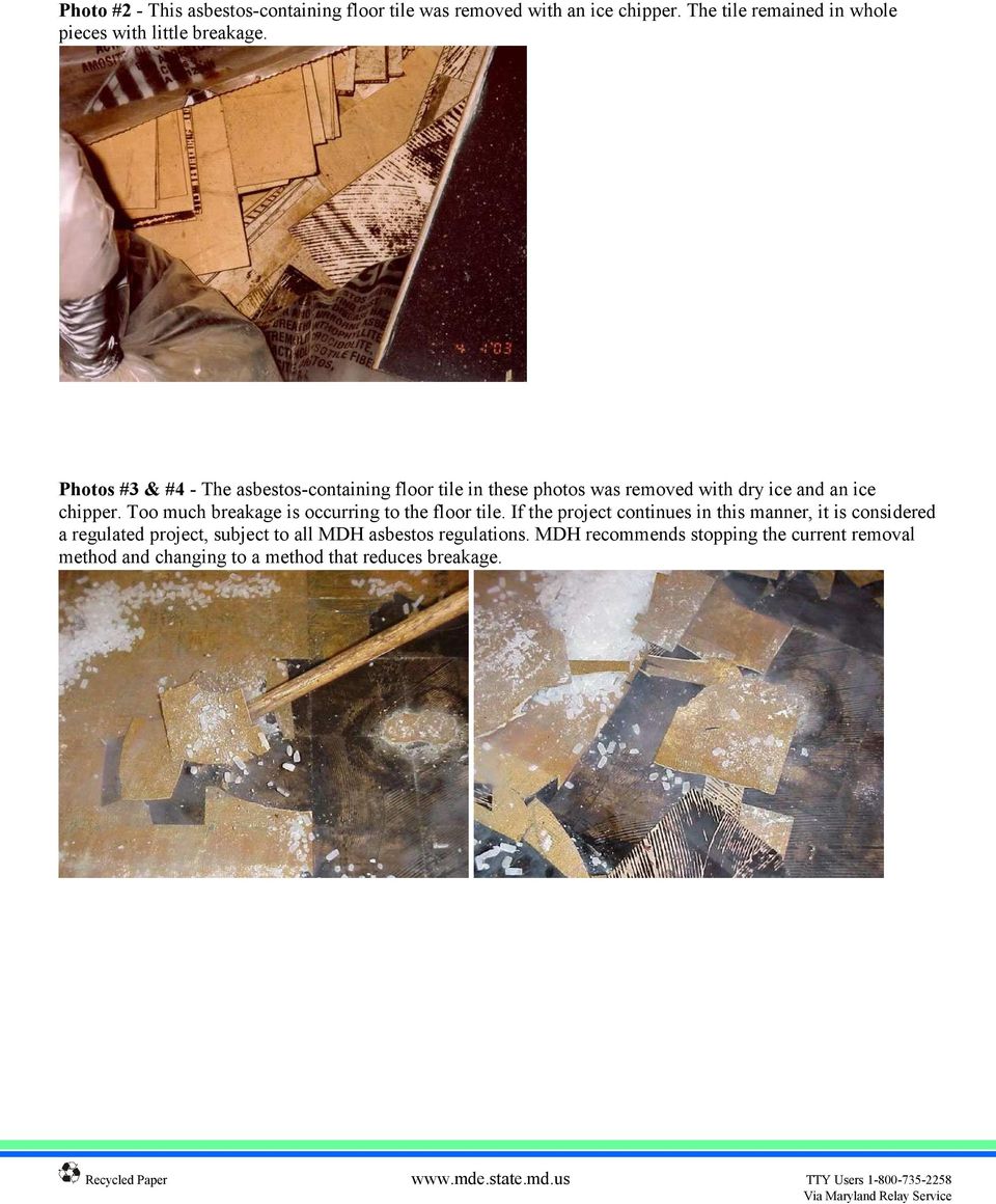 Photos #3 & #4 - The asbestos-containing floor tile in these photos was removed with dry ice and an ice chipper.