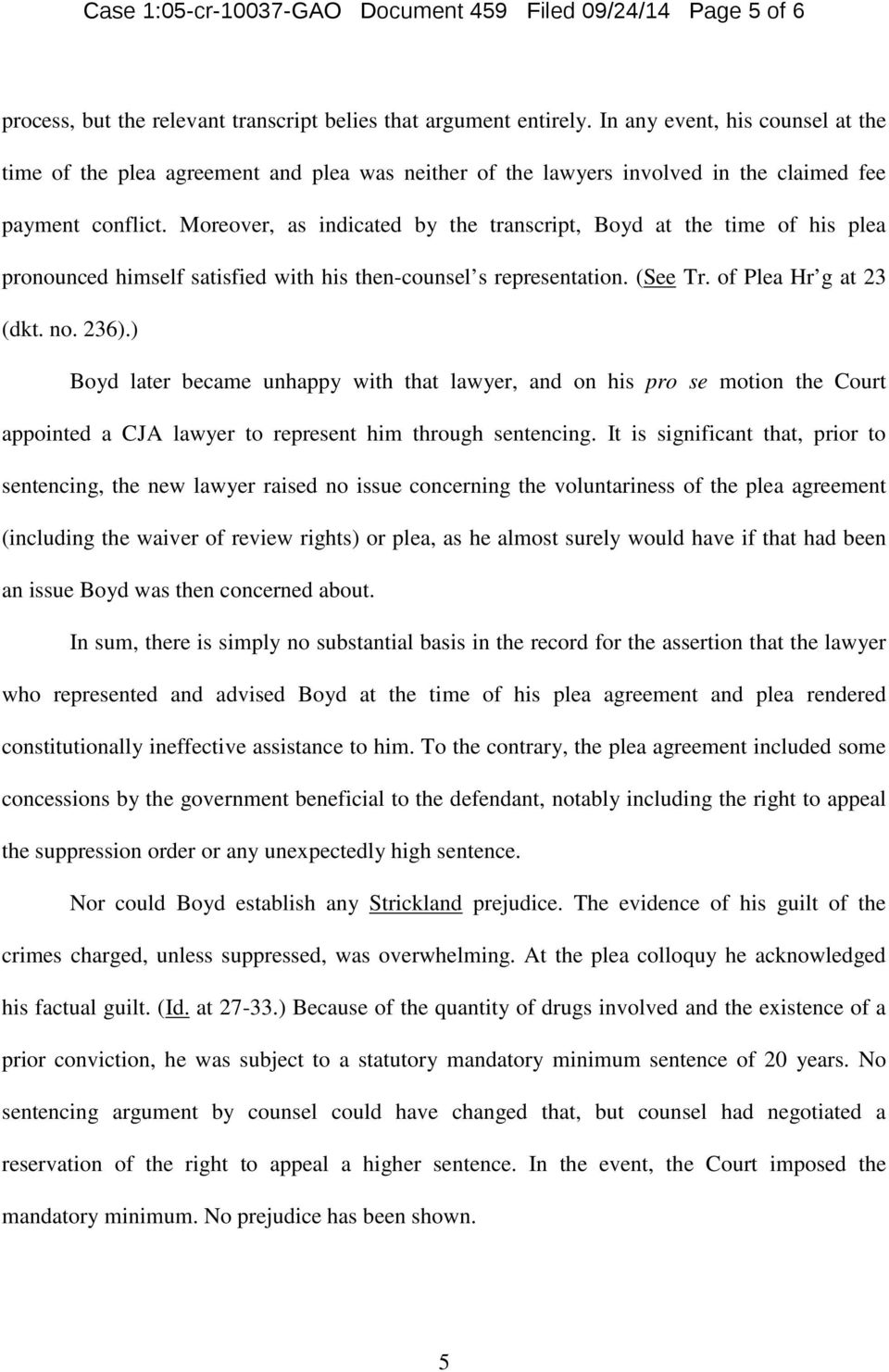 Moreover, as indicated by the transcript, Boyd at the time of his plea pronounced himself satisfied with his then-counsel s representation. (See Tr. of Plea Hr g at 23 (dkt. no. 236).