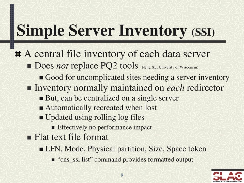 be centralized on a single server Automatically recreated when lost Updated using rolling log files Effectively no