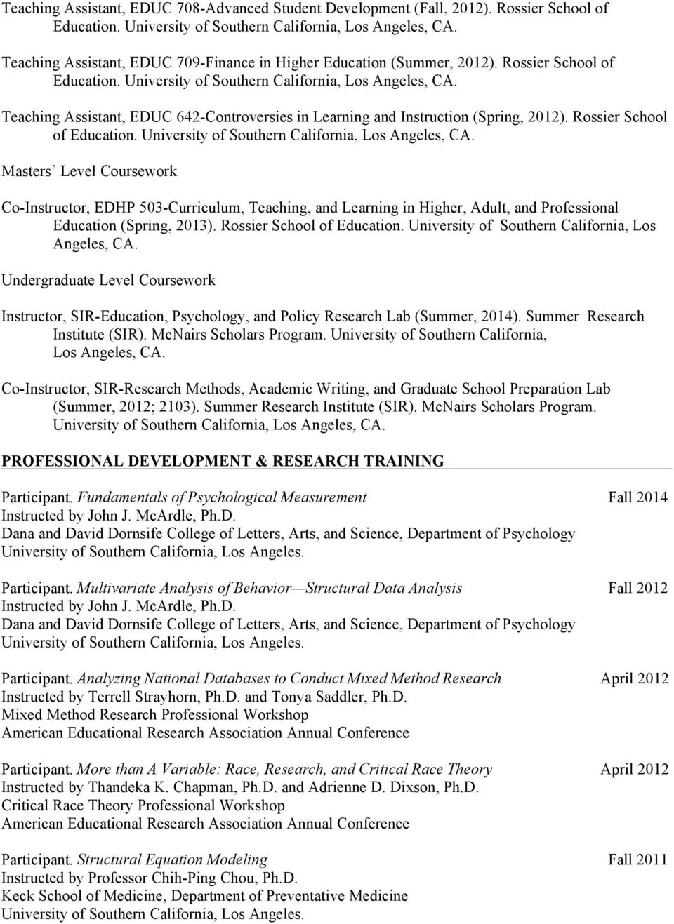 Rossier School of Education., Los Angeles, CA. Undergraduate Level Coursework Instructor, SIR-Education, Psychology, and Policy Research Lab (Summer, 2014). Summer Research Institute (SIR).