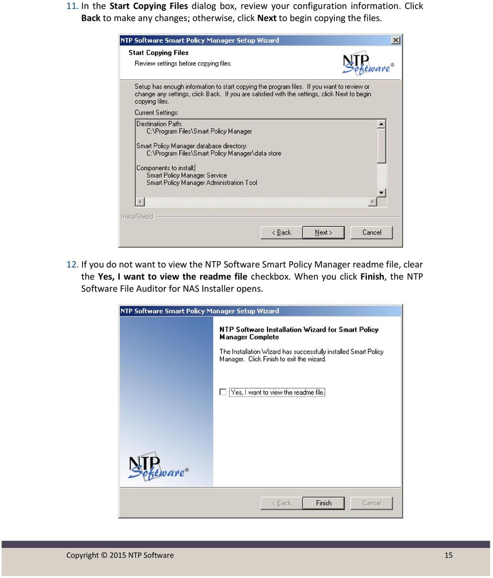 If you do not want to view the NTP Software Smart Policy Manager readme file, clear the Yes, I want to