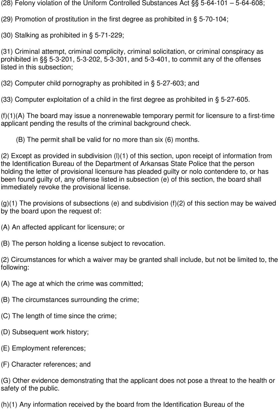 this subsection; (32) Computer child pornography as prohibited in 5-27-603; and (33) Computer exploitation of a child in the first degree as prohibited in 5-27-605.
