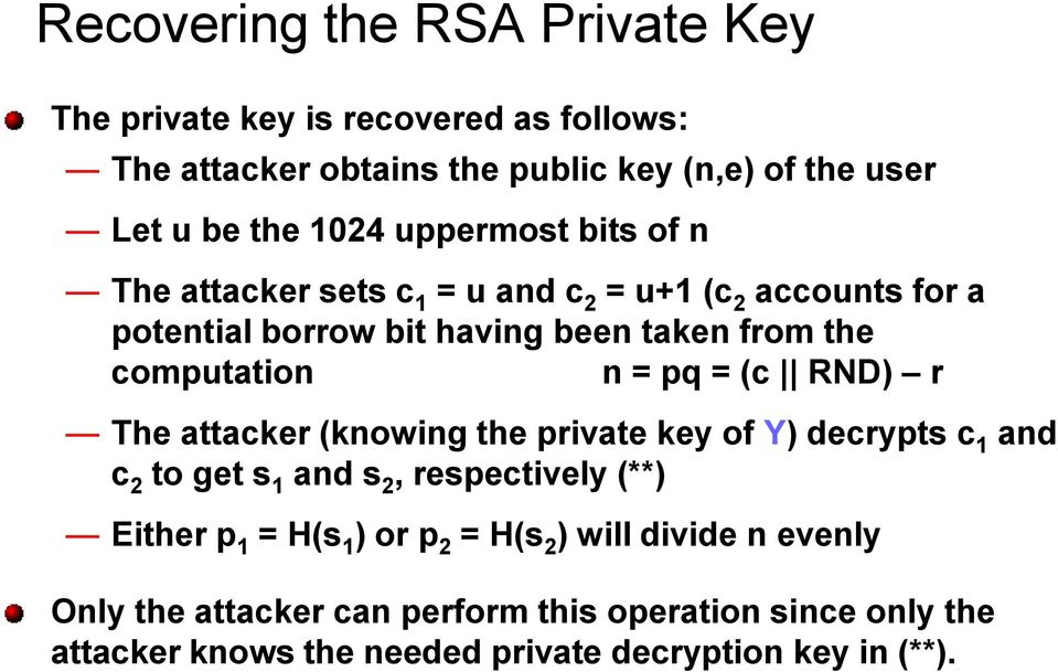 pq = (c RND) r The attacker (knowing the private key of Y) decrypts c 1 and c 2 to get s 1 and s 2, respectively (**) Either p 1 = H(s 1 ) or p 2