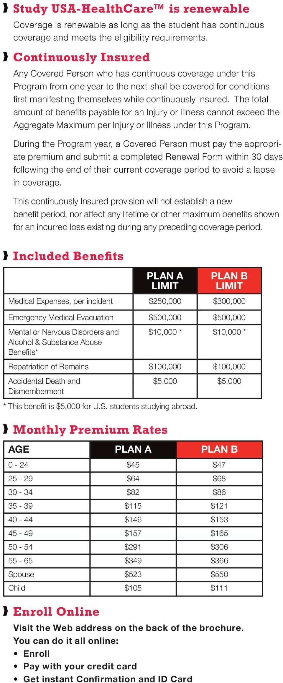 insured. The total amount of benefits payable for an Injury or Illness cannot exceed the Aggregate Maximum per Injury or Illness under this Program.
