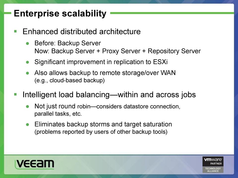ificant improvement in replication to ESXi Also allows backup to remote storage