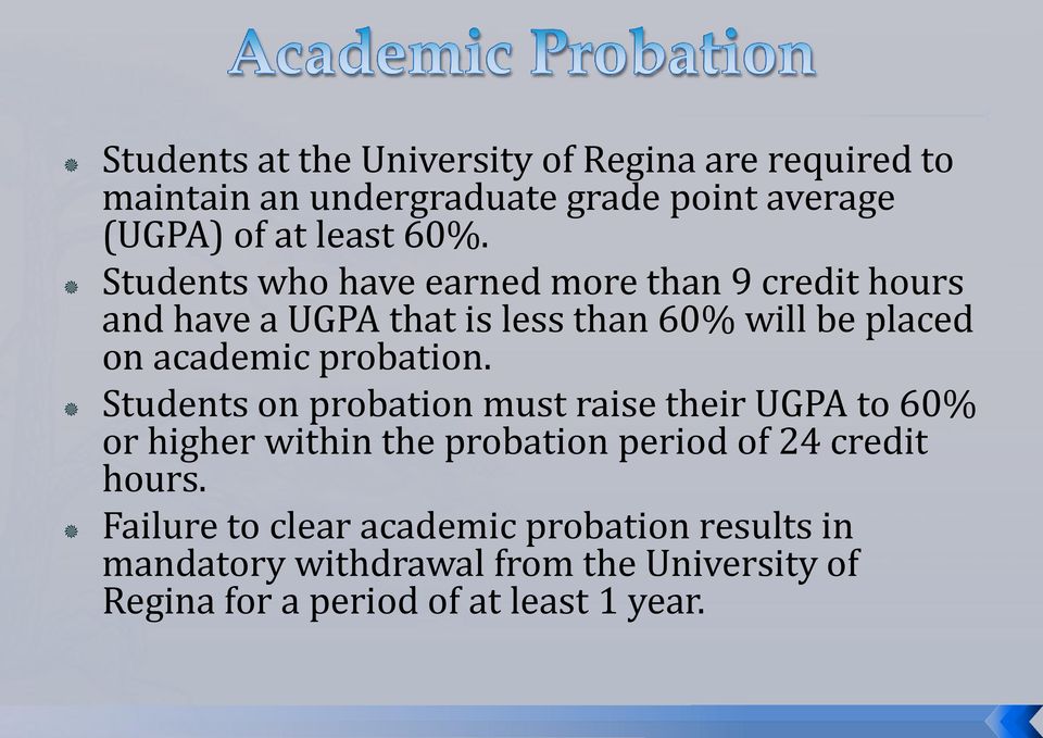 probation. Students on probation must raise their UGPA to 60% or higher within the probation period of 24 credit hours.