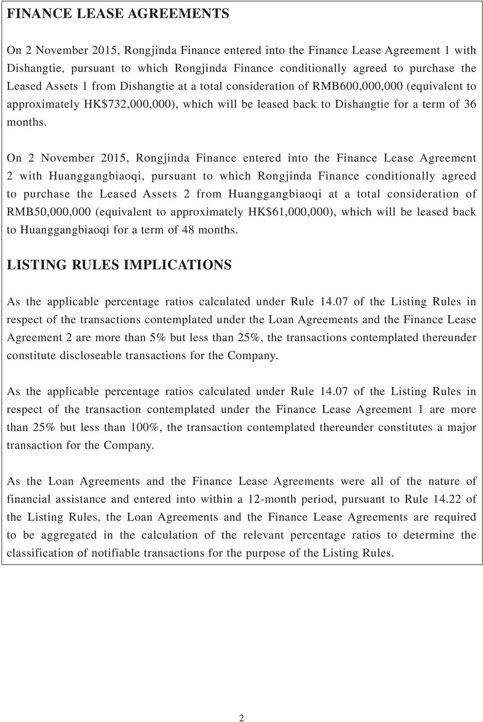 On 2 November 2015, Rongjinda Finance entered into the Finance Lease Agreement 2 with Huanggangbiaoqi, pursuant to which Rongjinda Finance conditionally agreed to purchase the Leased Assets 2 from