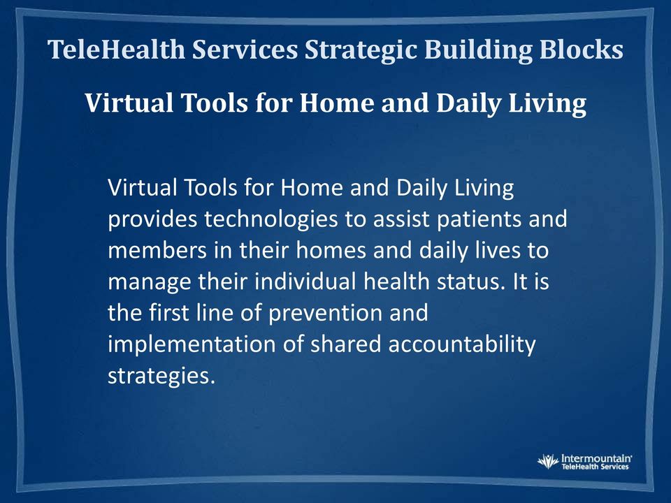 members in their homes and daily lives to manage their individual health status.