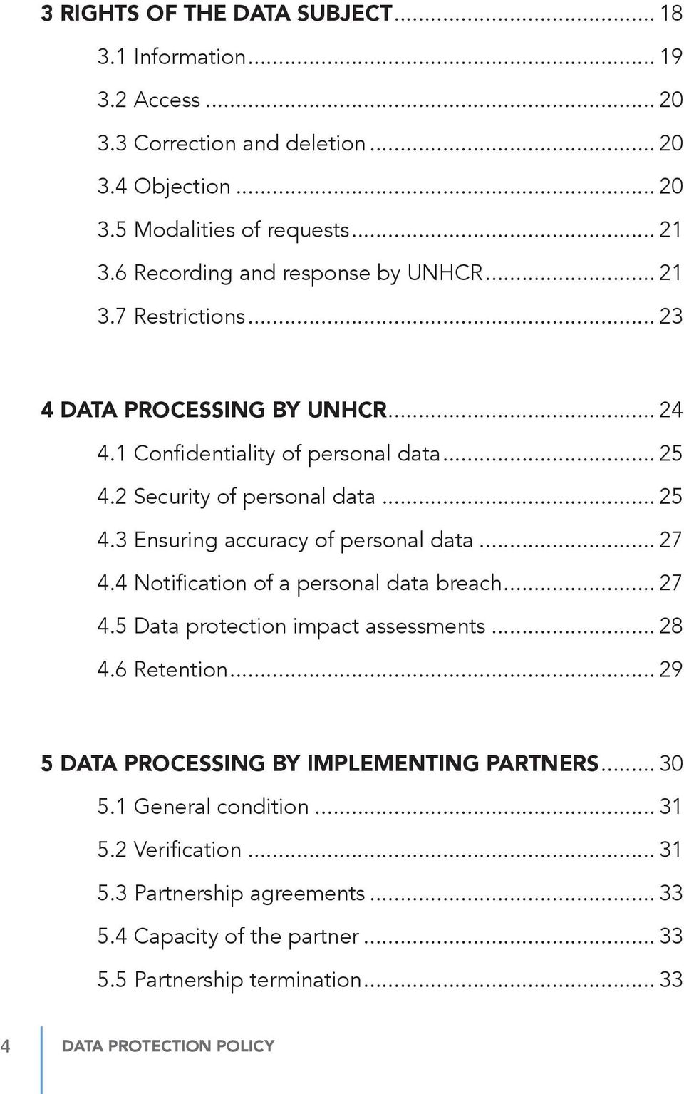 .. 27 4.4 Notification of a personal data breach... 27 4.5 Data protection impact assessments... 28 4.6 Retention... 29 5 DATA PROCESSING BY IMPLEMENTING PARTNERS... 30 5.
