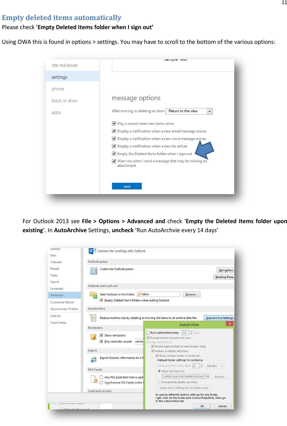 You may have to scroll to the bottom of the various options: For Outlook 2013 see File >