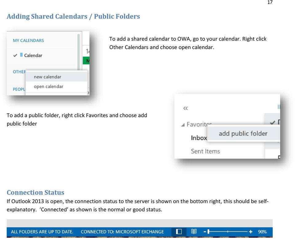 To add a public folder, right click Favorites and choose add public folder Connection Status If Outlook