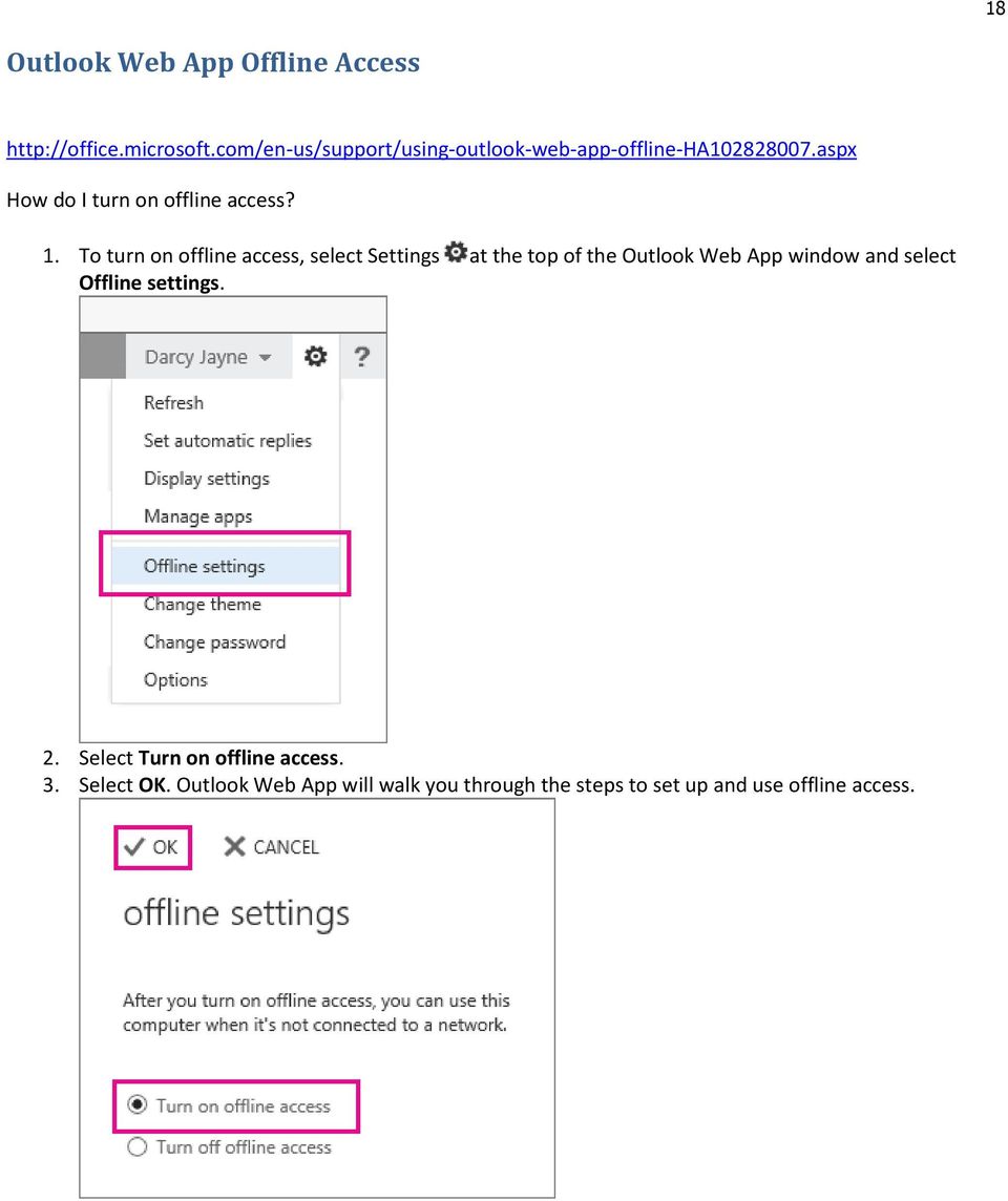 To turn on offline access, select Settings at the top of the Outlook Web App window and select