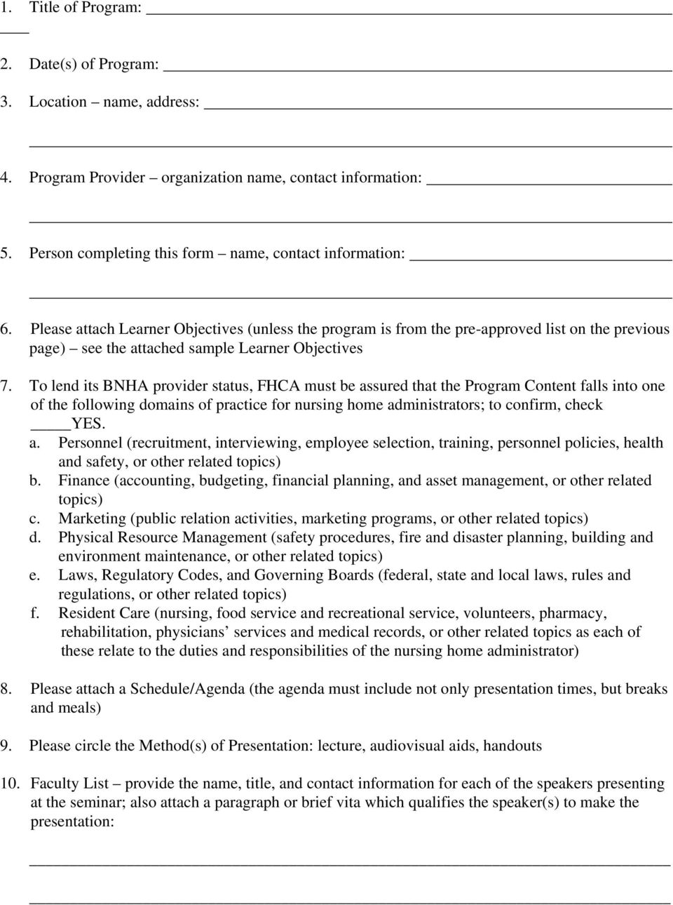 To lend its BNHA provider status, FHCA must be assured that the Program Content falls into one of the following domains of practice for nursing home administrators; to confirm, check YES. a. Personnel (recruitment, interviewing, employee selection, training, personnel policies, health and safety, or other related topics) b.