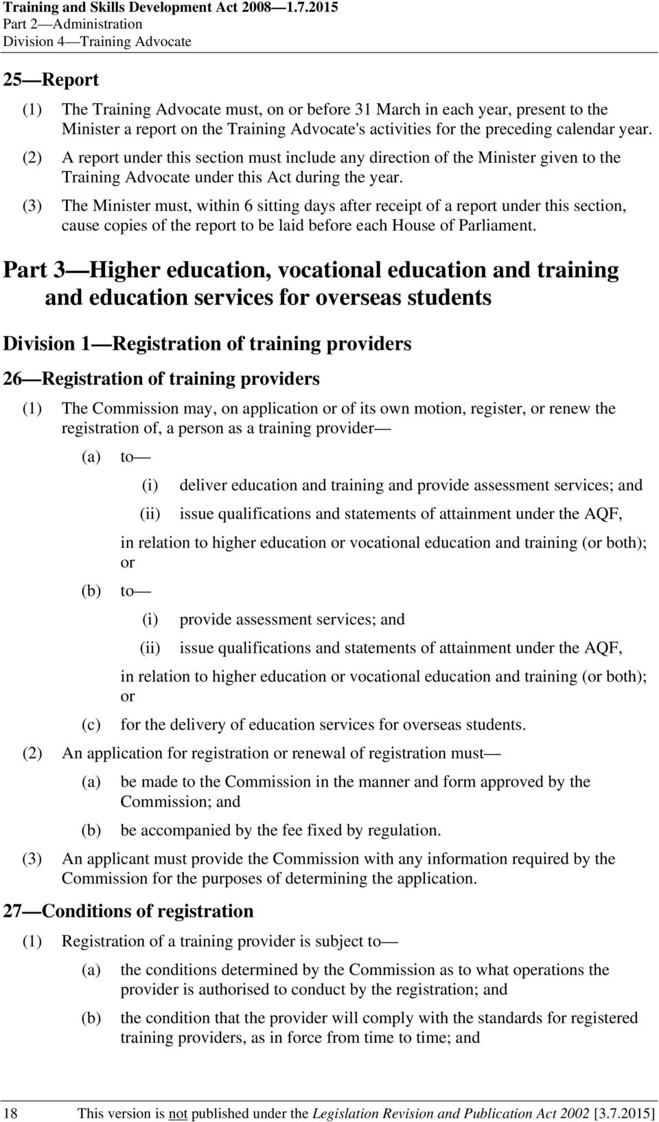 activities for the preceding calendar year. (2) A report under this section must include any direction of the Minister given to the Training Advocate under this Act during the year.