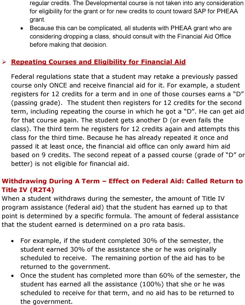 Repeating Courses and Eligibility for Financial Aid Federal regulations state that a student may retake a previously passed course only ONCE and receive financial aid for it.