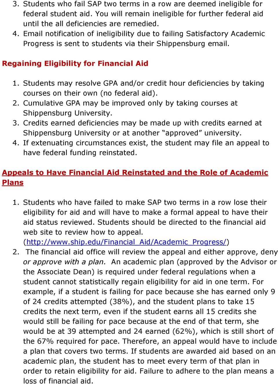 Students may resolve GPA and/or credit hour deficiencies by taking courses on their own (no federal aid). 2. Cumulative GPA may be improved only by taking courses at Shippensburg University. 3.