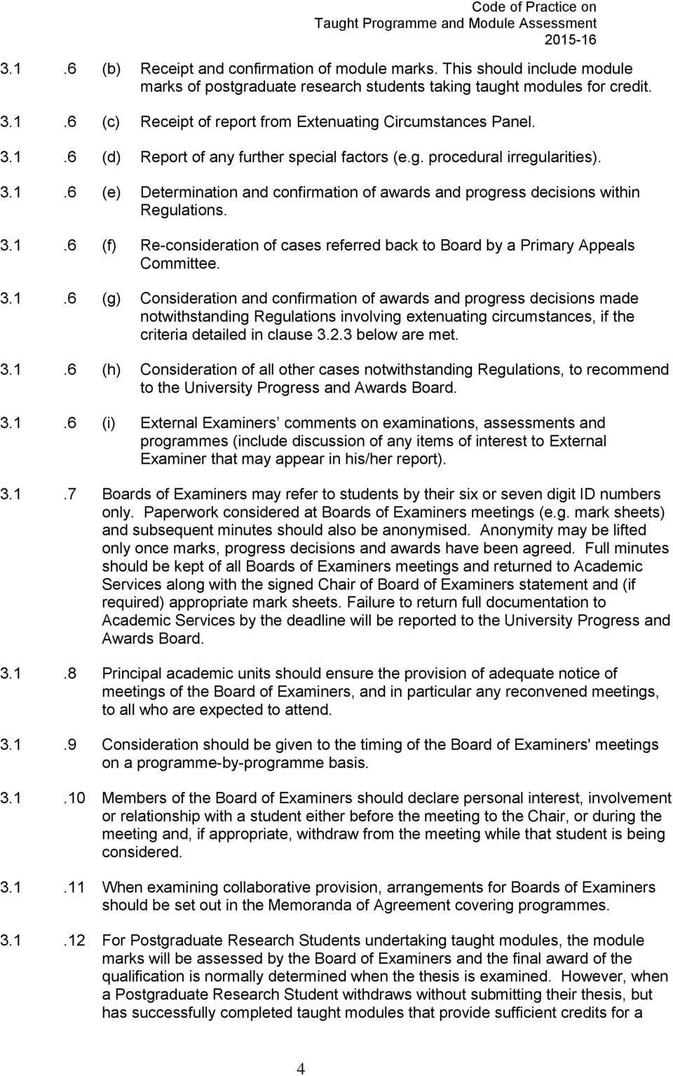 3.1.6 (g) Consideration and confirmation of awards and progress decisions made notwithstanding Regulations involving extenuating circumstances, if the criteria detailed in clause 3.2.3 below are met.