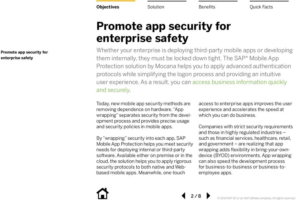 As a result, you can access business information quickly and securely. Today, new mobile app security methods are removing dependence on hardware.
