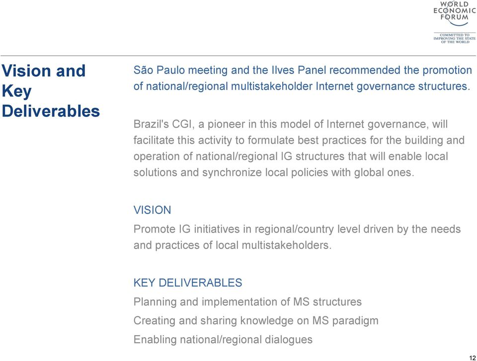 IG structures that will enable local solutions and synchronize local policies with global ones.