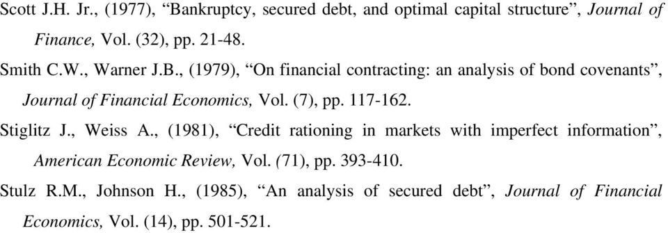 117-162. Stiglitz J., Weiss A., (1981), Credit rationing in markets with imperfect information, American Economic Review, Vol.