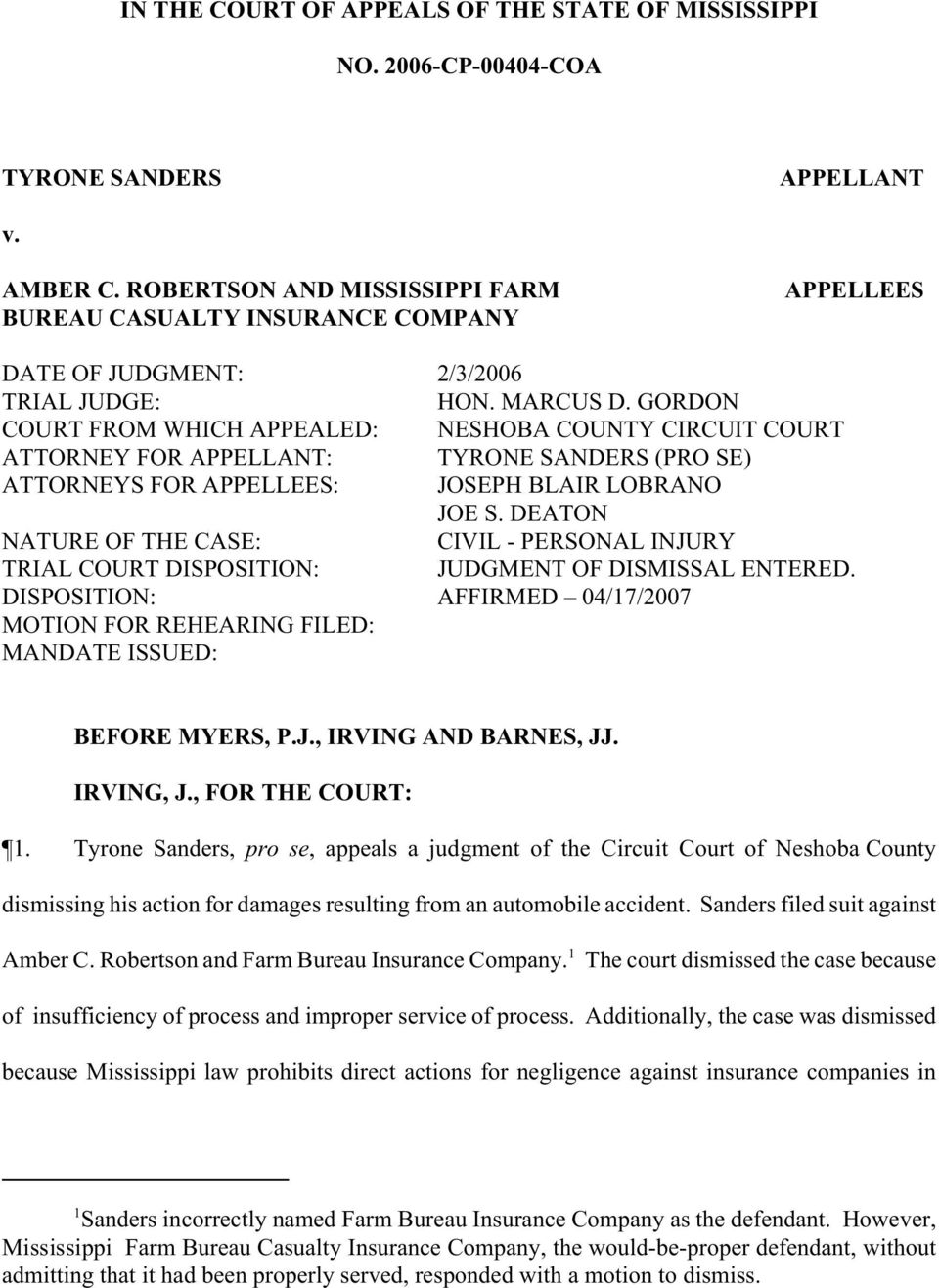 GORDON COURT FROM WHICH APPEALED: NESHOBA COUNTY CIRCUIT COURT ATTORNEY FOR APPELLANT: TYRONE SANDERS (PRO SE) ATTORNEYS FOR APPELLEES: JOSEPH BLAIR LOBRANO JOE S.