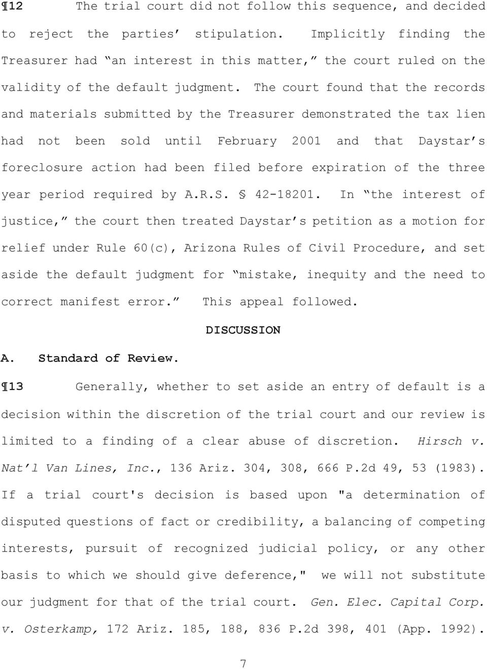 The court found that the records and materials submitted by the Treasurer demonstrated the tax lien had not been sold until February 2001 and that Daystar s foreclosure action had been filed before