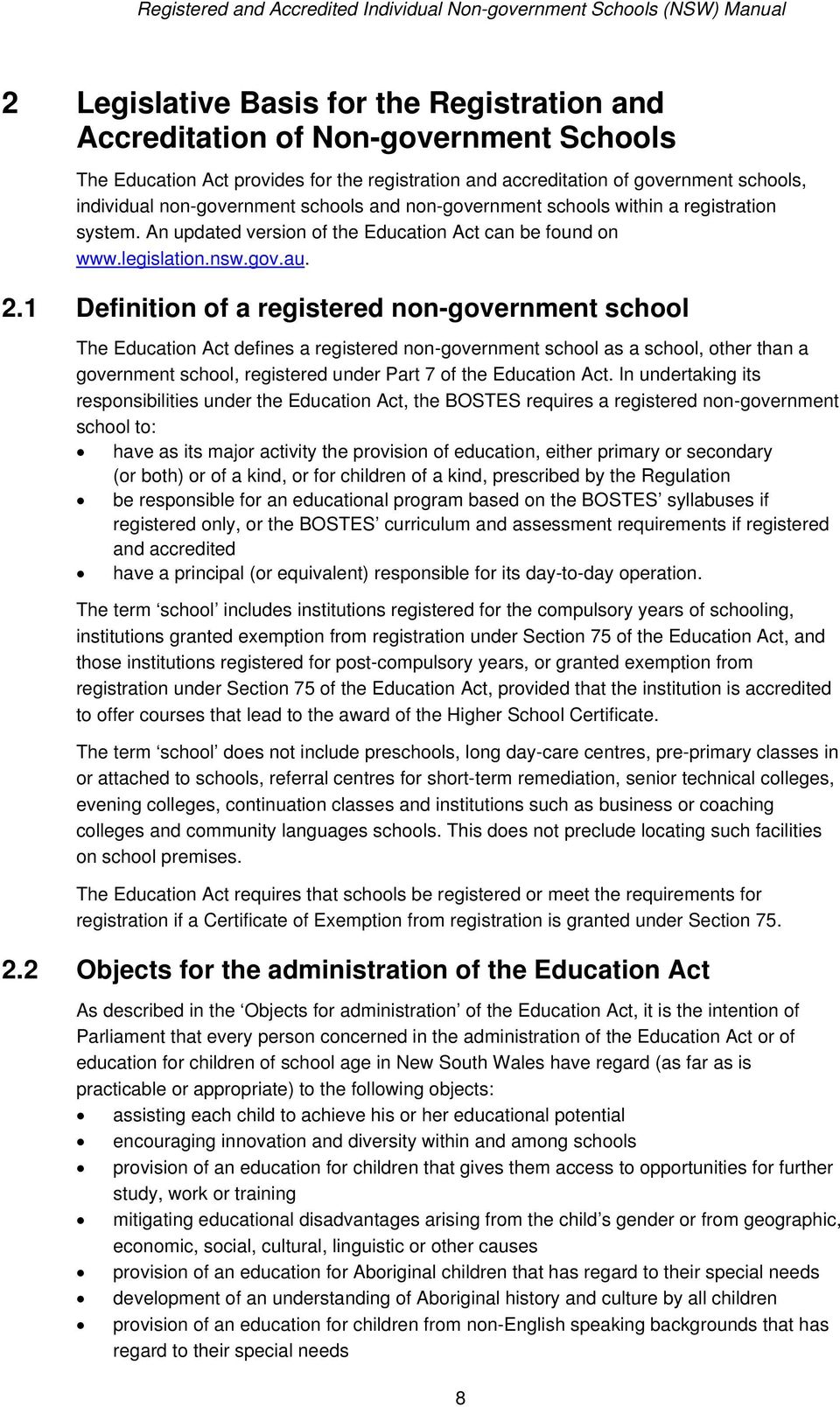 1 Definition of a registered non-government school The Education Act defines a registered non-government school as a school, other than a government school, registered under Part 7 of the Education